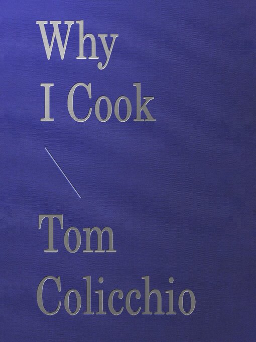 Title details for Why I Cook by Tom Colicchio - Available